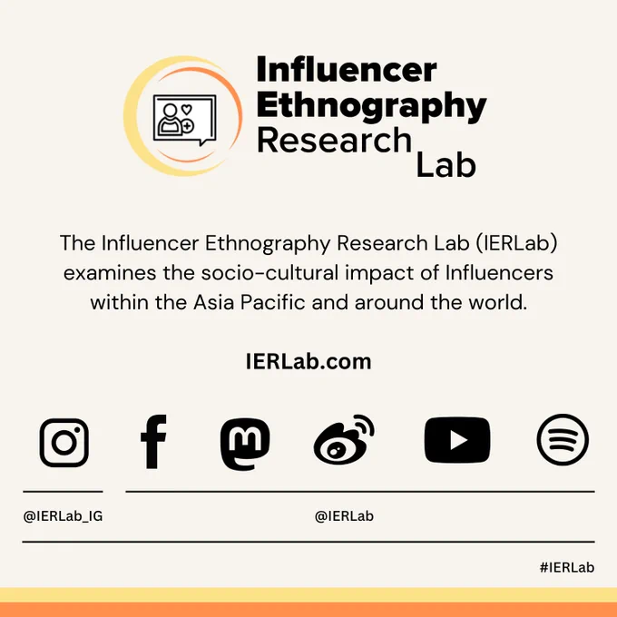 A graphic that says:
"The Influencer Ethnography Research Lab (IERLab) examines the socio-cultural impact of Influencers within the Asia Pacific and around the world."
IERLab.com

There are social media icons with the handle underneath:
@IERLab_IG = Instagram
@IERLab = Facebook, Mastodon, Weibo, YouTube, Spotify

#IERLab
