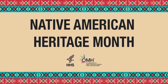 Text displayed, “Native American Heritage Month,” above the HHS and OMH logos.