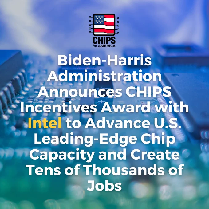 Biden-Harris Administration Announces CHIPS Incentives Award with Intel to Advance U.S. Leading-Edge Chip Capacity and Create Tens of Thousands of Jobs