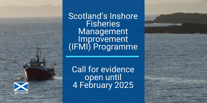 Small fishing boat at sea with text:

Scotland’s Inshore Fisheries Management Improvement (IFMI) Programme

Call for evidence open until
4 February 2025