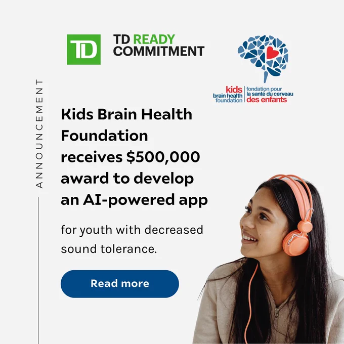 The announcement image features the TD Ready Commitment logo alongside the Kids Brain Health Foundation logo. The text states, 'Kids Brain Health Foundation receives $500,000 award to develop an AI-powered app for youth with decreased sound tolerance.' Below the text, there is a 'Read more' button. To the right, a young individual wearing headphones smiles while looking upward.