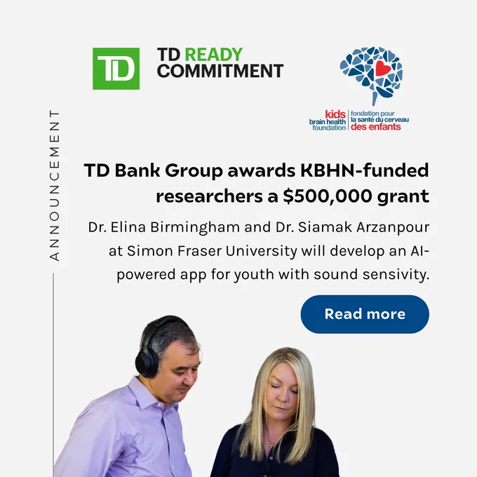 Announcement image featuring the TD Ready Commitment and Kids Brain Health Foundation logos. The text reads, 'TD Bank Group awards KBHN-funded researchers a $500,000 grant. Dr. Elina Birmingham and Dr. Siamak Arzanpour at Simon Fraser University will develop an AI-powered app for youth with sound sensitivity.' Below the text is a 'Read more' button. At the bottom, a photo features Dr. Siamak Arzanpour and Dr. Elina Birmingham.