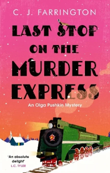 The cover of C J Farrington's Last stop on the murder express. A snowy scene with a vibrant pink sky, showing a bright green locomotive steaming though the cold.