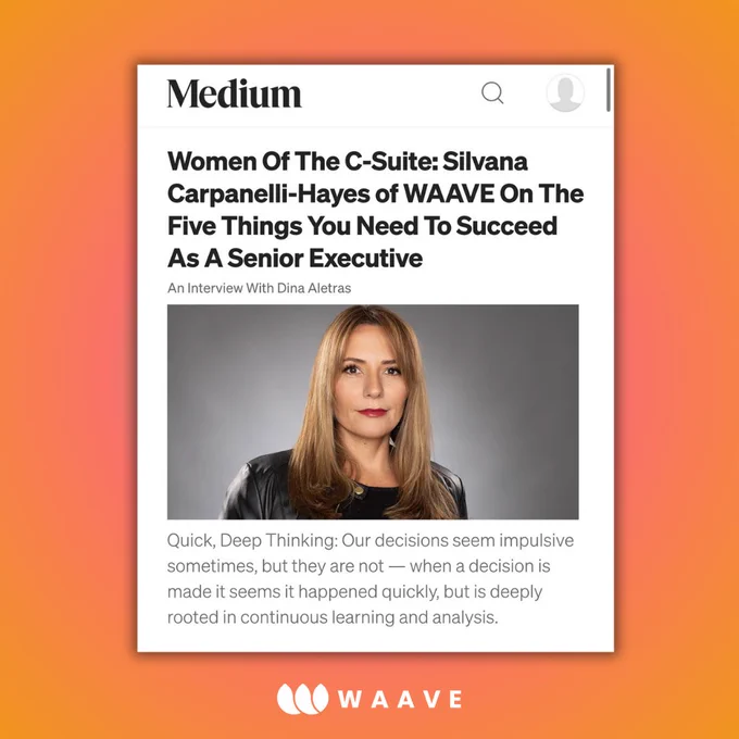 Women Of The C-Suite: Silvana Carpanelli-Hayes of WAAVE On The Five Things You Need To Succeed As A Senior Executive