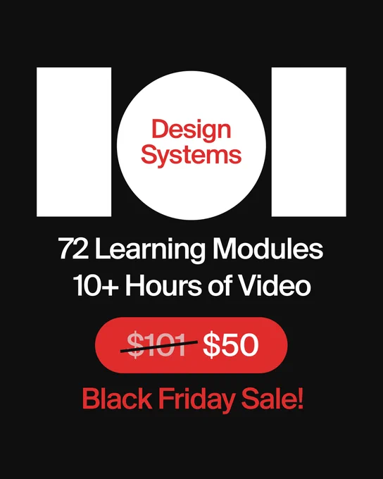 Design Systems 101: 72 learning modules, 10  hours of video. Black Friday Sale, down from $101 to $50!