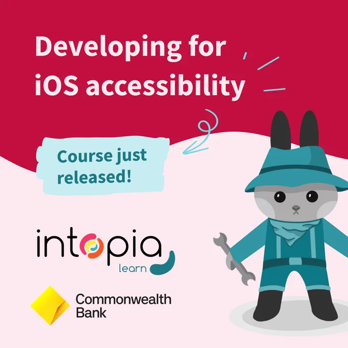 Developing for iOS accessibility. Course just released. Intopia Learn & Commonwealth Bank. A rabbit in a blue suit holding a wrench tool. 
