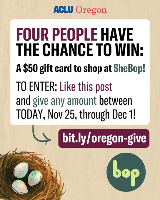 The image has a beige background. The text announces a chance to win a $50 gift card to SheBop by liking this post and giving any amount between November 25 and December 1. URL at the bottom: ACLU.ly/oregon-give. There is art of a bird's nest at the bottom.