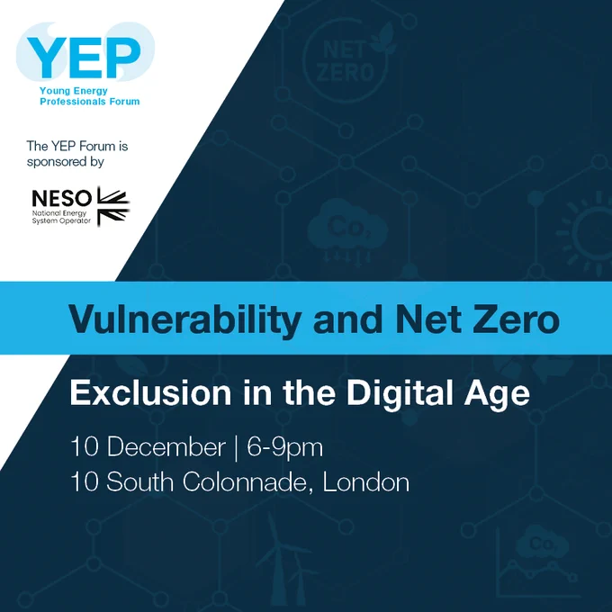 Vulnerability and Net Zero, Exclusion in the Digital Age
10 December | 6-9pm
10 South Colonnade, London