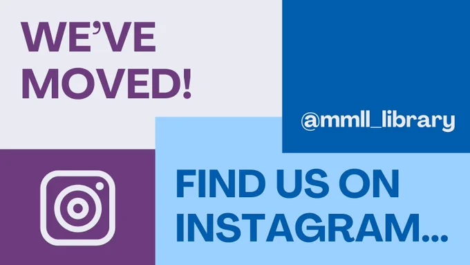 An infographic reading “We’ve moved, find us on Instagram @mmll_library”.
