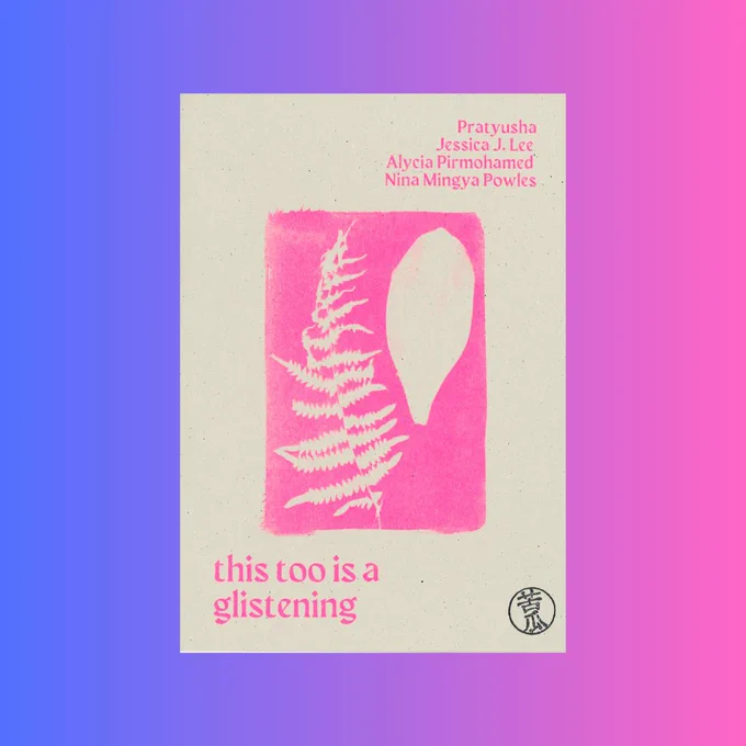 the cover of 'this too is a glistening' on a blue, pink, purple gradient background. the cover has a bright pink cyanotype of two leaves.