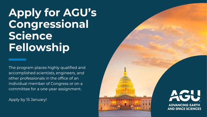 Apply for AGU's Congressional Science Fellowship. The program places highly qualified and accomplished scientists, engineers, and professionals in the office of an individual member of Congress or on a committee for a one-year assignment. Apply by 15 January!