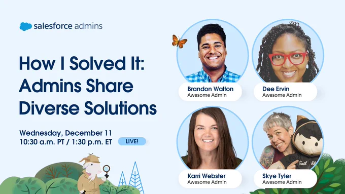 Promotional graphic for a Salesforce event titled 'How I Solved It: Admins Share Diverse Solutions' scheduled for Wednesday, December 11 at 10:30 AM PT / 1:30 PM ET, featuring speakers Brandon Walton, Dee Ervin, Karri Webster, and Skye Tyler with 'Awesome Admin' badges and various fun illustrations like a butterfly, a tree, and an animal.