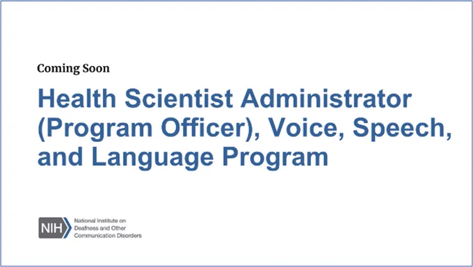 Coming Soon: Health Scientist Administrator (Program Officer), Voice, Speech, and Language Program