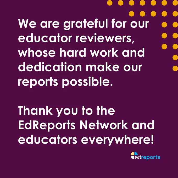 Decorative image reading "We are grateful for our educator reviews, whose hard work and dedication make our reports possible. Thank you to the EdReports Network and educators everywhere."