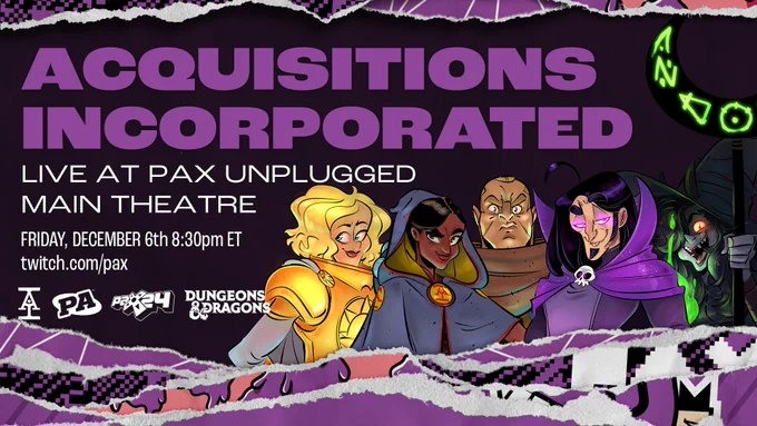 Acquisitions Incorporated Live at PAX Unplugged Main Theatre Friday December 6th 8:30pm ET twitch.tv/pax