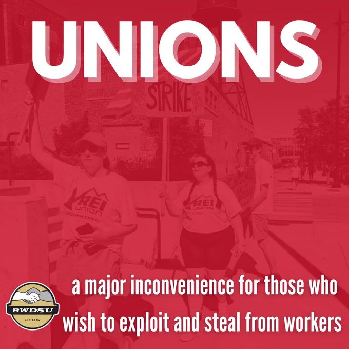 a red tinted photo of REI Union Chicago workers holding strike signs as they walk the picket line, overlaid with the RWDSU logo and white bold text: “UNIONS: a major inconvenience for those who wish to exploit and steal from workers.”