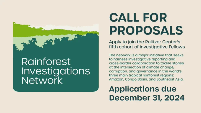 Rainforest Investigations Network- Call For Apps - Apply to join the Pulitzer's fifth cohort of investigative Fellows - Applications due December 31, 2024