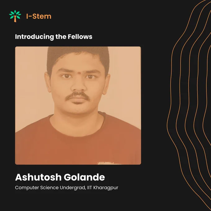 Portrait of Ashutosh Golande, a Computer Science undergraduate at IIT Kharagpur, wearing a plain shirt. Text reads 'Introducing the Fellows' and 'Ashutosh Golande' on a dark background, with a modern wave design on the side.