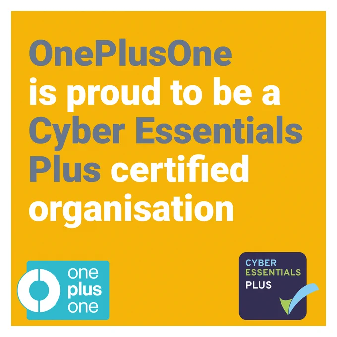 Image has a yellow background with the words, 'OnePlusOne is proud to be a Cyber Essentials Plus certified organisation.' There is a OnePlusOne logo in the bottom left-hand corner and a Cyber Essentials Plus logo in the bottom right-hand corner.