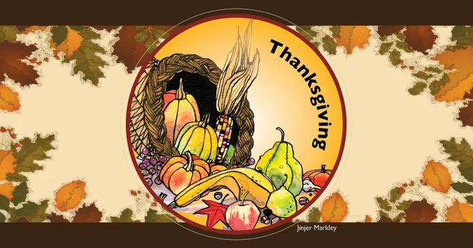 Circular seal of a cornucopia with a variety of harvest fruits and vegetables displaying the word "Thanksgiving" over a background of fall leaves. The artwork is credited with the words Jinjer Markley at the bottom of the image.