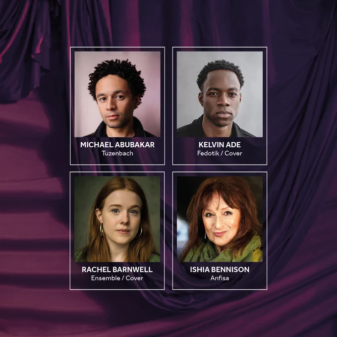 A dramatic, purple lavish curtain background, with pleats. Headshots of the company looking into camera, split across two rows. Row one: Michael Abubakar (Tuzenbach) and Kevin Ade (Fedotik / Cover). Row two: Rachel Barnwell (Ensamble/Cover) and Isha Bennison (Anfisa). 