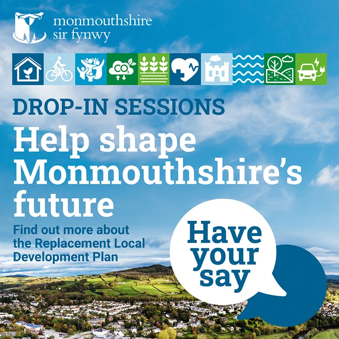 Photo of a mountain scene with text overlayed.  Text reads Drop in sessions. Help shape Monmouthshire's future. Find out more about the Replacement Local Development plan. With a speech bubble that reads : Have your say.