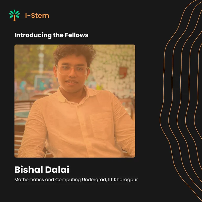 Portrait of Bishal Dalai, a Mathematics and Computing undergraduate at IIT Kharagpur, wearing a light-colored shirt and seated at an outdoor café. Text reads 'Introducing the Fellows' and 'Bishal Dalai' on a dark background, accompanied by a wave design on the side.