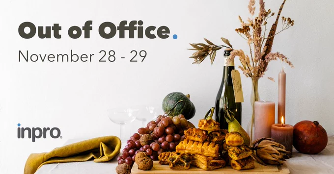 Out of Office.

November 28-29.

Inpro logo.

Thanksgiving layout.