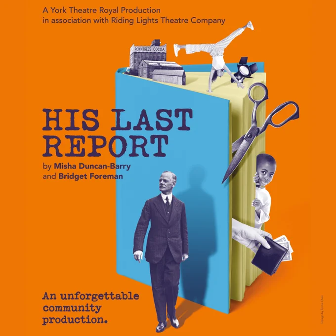 Graphic of 'His Last Report' by Misha Duncan-Barry and Bridget Forman. 
A blue book with figures poking out including a young boy, a pair of scissors, a building, a girl doing a cartwheel and a wallet.
'An unforgettable community production' at York Theatre Royal.