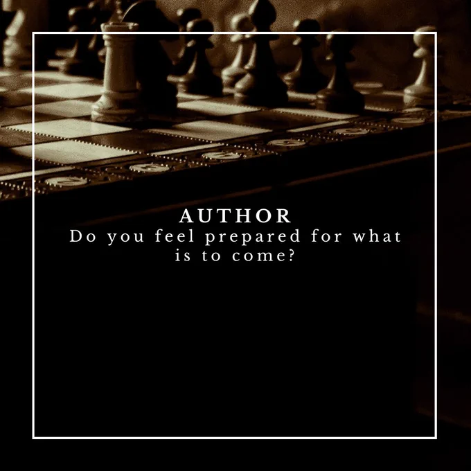 On a background of chess: "AUTHOR: Do you feel prepared for what is to come?"