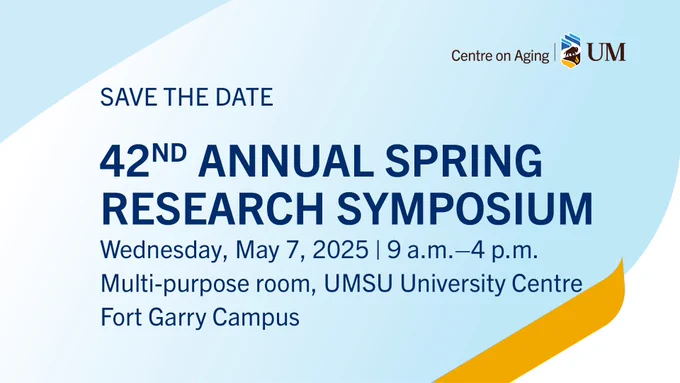 Decorative figures in top left and bottom right corners. Centre on Aging University of Manitoba logo in top right corner. Navy text on blue background. Save the date reminder for the 42nd Spring Research Symposium on May 7, 2025 on the Fort Garry Campus, University of Manitoba.