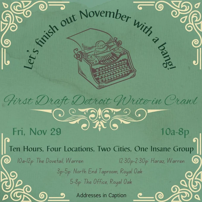 FDD write in crawl, friday nov 29th from 10am to 8pm. 

Addresses for locations:

10AM-12pm The Dovetail: 29200 Hoover Rd, Warren, MI 48093

12:30pm-2:30pm Haraz Coffee: 32766 Ryan Rd, Warren, MI 48092
3pm - 5pm
5pm-8pm North End Taproom: 111 S Main St, Royal Oak, MI 48067

The Office: 402 S Lafayette Ave, Royal Oak, MI 48067