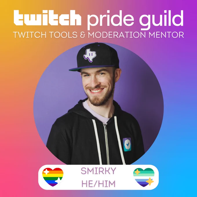A multi-colored rainbow gradient backdrops a circular headshot of Smirky. At the top in white text reads: “Twitch Pride Guild” and “Twitch Tools & Moderation Mentor”. At the bottom is a white bubble reading “Smirky” and “He/Him” with two hearts representing the Pride and Gay Flag Colors.