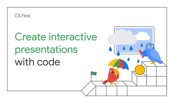 A colorful illustration shows a red bird with an umbrella walking up stairs towards a blue bird on a ledge. Both birds are holding pencils. The text "Create interactive presentations with code" is displayed, along with the "CS First" logo.