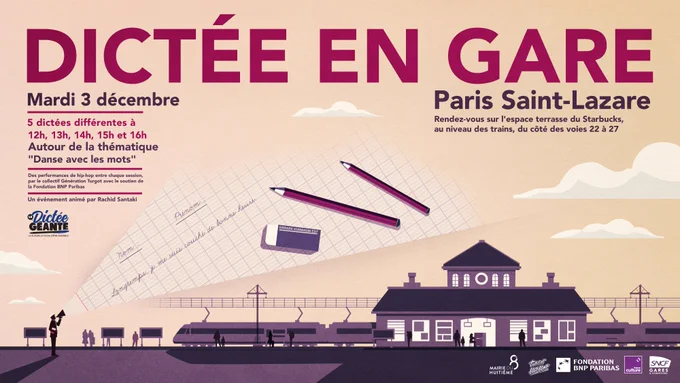Dictée en gare Paris Saint-Lazare, mardi 3 décembre 2024. 5 dictées différentes à 12h, 13h, 14h, 15h et 16h autour de la thématique "Danse avec les mots". Des performances de hip-hop entre chaque session, par le collectif Génération Turgot avec le soutien de la Fondation BNP Paribas. Un événement animé par Rachid Santaki.
Rendez-vous sur l'espace terrasse du Starbucks, au niveau des trains, du côté des voies 22 à 27 - Crédits Gares et connexions