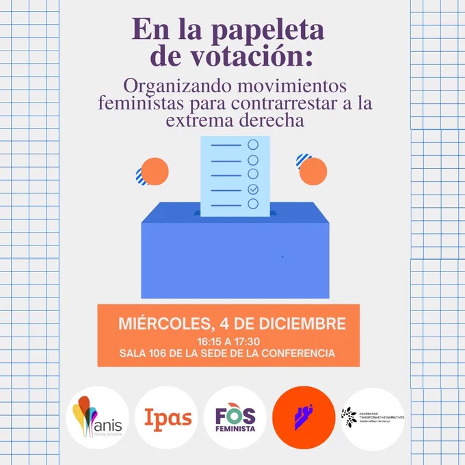 En la papeleta de votación: Organizando movimientos feministas para contrarrestar a la extrema derecha. Miércoles, 4 de diciembre. 16:15 a 17:30 Sala 106 de la sede de la conferencia