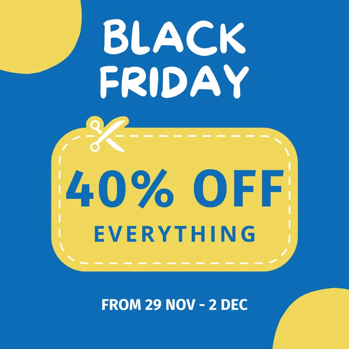 A graphic image in blue and yellow that reads Black Friday 40% off everything, from 29 Nov - 2 Dec