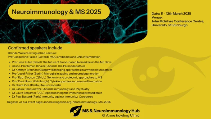 Infographic for the Neurology & multiple sclerosis 25 meeting, 11 - 12 March 2025, John McIntyre Conference Centre, University of Edinburgh. Confirmed speakers include the Belinda Weller Distinguished Lecture by Prof Jacqueline Palace, Oxford. Prof Jens Kuhle, Basel: The future of blood-based biomarkers in the MS clinic. Assoc. Prof Simon Rinaldi, Oxford: The Paranodopathies. Dr Kathryn Brennan, Glasgow: Emerging approaches in amyloid neuropathies
Prof Josef Priller, Berlin: Microglia in ageing and neurodegeneration. Prof Ruth Dobson, QMUL: Genomic and proteomic approaches in MS
Prof David Hunt, Edinburgh: Cytokinopathies and neuroinflammation. Dr Claire Rice, Bristol: Neurovasculitis. Dr Lahiru Handunetthi, Oxford: Immunology and Psychiatry. Dr Laura Benjamin, UCL: Approaching the immunosuppressed brain. Dr Paul Bastard, Paris, Immunity against immunity: ourobos. The infographic is in the same style as the first in this thread. 