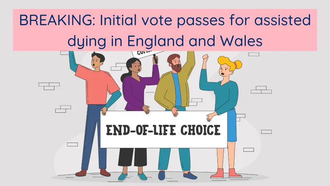 Graphic with people holding up banner reading "End-of-Life Choice". Text above reads "BREAKING: Initial vote passes for assisted dying in England and Wales."