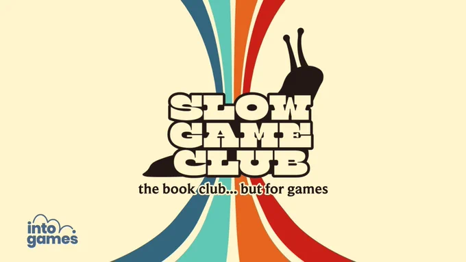 Background is cream with four stripes through the middle in indigo, turquoise, orange, and red. In the centre is a snail with the text "Slow Games Club the book club... but for games" in the bottom left is the Into Games logo.