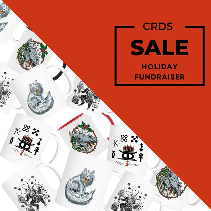 Image Description: A bold promotional graphic for a holiday fundraiser sale by CRDS. The design is divided diagonally. The top left half is a solid red background featuring large black text that reads "CRDS SALE HOLIDAY FUNDRAISER," framed by a thin black rectangle. The bottom right half showcases a scattered arrangement of white ceramic mugs. Each mug is printed with detailed artwork, including holiday-inspired illustrations such as a gray wolf curled inside a wreath adorned with holly berries, black-and-white reindeer surrounded by snowflakes, and a Kwanzaa-themed design featuring a set of seven candles with cultural symbols. The mugs overlap slightly, creating a dynamic and festive composition.
