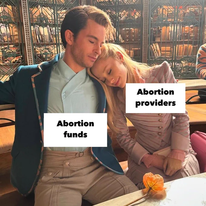 [Image description: Jonathan Bailey and Ariana Grande sitting closely, one resting their head on the other's shoulder. The words "Abortion funds" and "Abortion providers" are displayed on labels over their bodies.]
