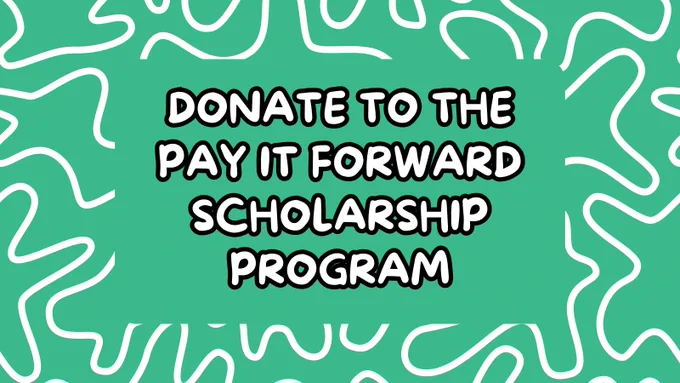 Image has an abstract green and white background. In the center it says "Donate to the Pay it Forward Scholarship Program"