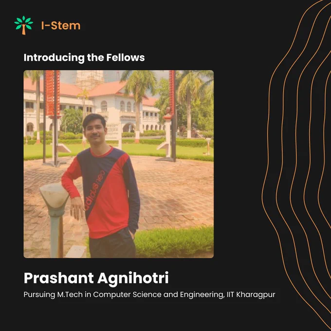 Portrait of Prashant Agnihotri, an M.Tech student in Computer Science and Engineering at IIT Kharagpur, standing outdoors near a scenic campus location. The backdrop includes a historical building surrounded by palm trees and a well-maintained lawn. The text reads 'Introducing the Fellows' and 'Prashant Agnihotri' on a dark background with a wave pattern on the side