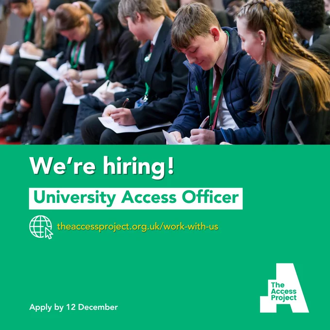 The Access Project students filling out paper worksheets in an assembly. Text reads: We're hiring! University Access Officer. Theaccessproject.org.uk/work-with-us/ Apply by 12 December.