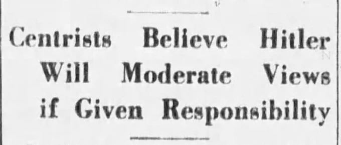 Centrists Believe Hitler Will Moderate Views if Given Responsibility
--Brooklyn Eagle, 26 Aug 1932