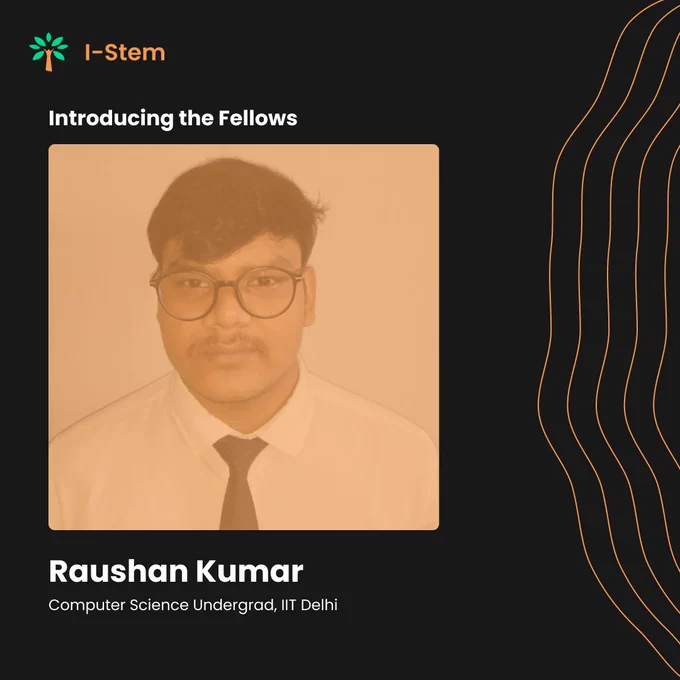 Portrait of Raushan Kumar, a Computer Science undergraduate student at IIT Delhi. The image features Raushan wearing glasses and a formal white shirt with a black tie. The design includes a dark background with the text 'Introducing the Fellows' and 'Raushan Kumar' alongside a wave pattern on the side.