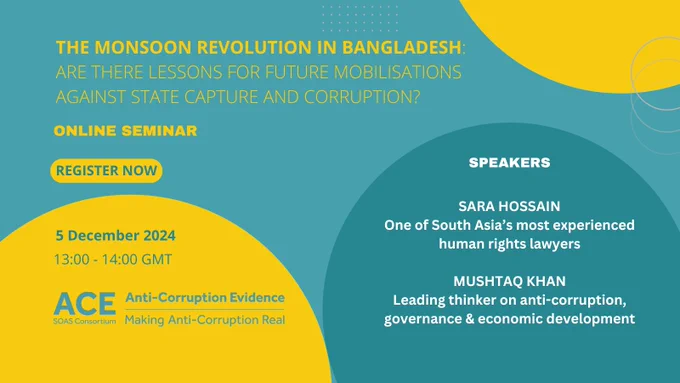 Invitation to register to the online seminar: 'The Monsoon Revolution in Bangladesh: Are there lessons for future mobilisations against state capture and corruption?'

With Sara Hossain and Mushtaq Khan

5 December 2024 - 13:00 - 14:00 GMT
