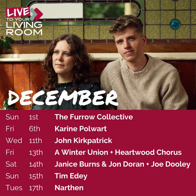 Photo of Janice Burns & Jon Doran sat having a drink in the Cumberland Arms, with a Live to Your Living Room logo and a list of gigs, including The Furrow Collective on 1st December, Karine Polwart on the 6th, John Kirkpatrick on the 11th, A Winter Union   Heartwood Chorus on the 13th, Janice Burns & Jon Doran   Joe Dooley on the 14th, Tim Edey on the 15th and Narthen on the 17th.