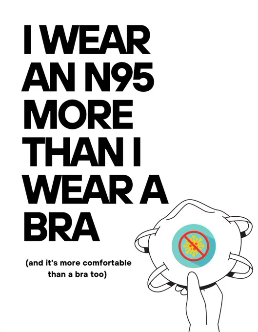 Graphic reads I wear an n95 more than I wear a bra and it's more comfortable too.